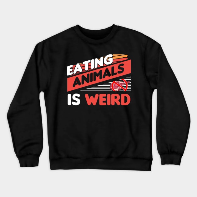 eating animals is weird Crewneck Sweatshirt by GoodShirt
